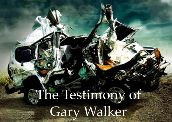The Testimony of Gary Walker